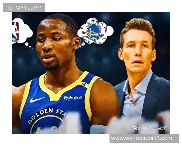 勇士队内部矛盾加剧多数球员对库明加态度不满引发关注